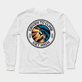 Driven to Climb Rock Climbing Get High Long Sleeve T-Shirt